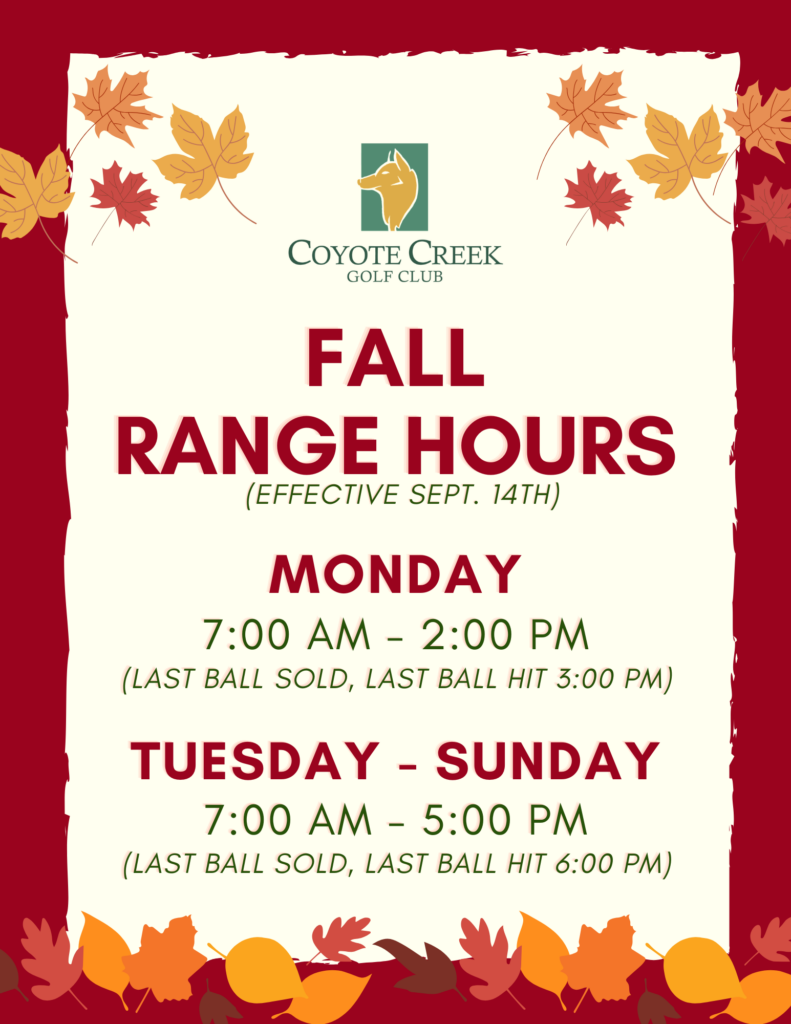 Range Hours: Monday: 7:00am - 2:00pm, last ball hit at 3:00pm Tues-Sun: 7:00am - 5:00pm, last ball hit at 6:00pm